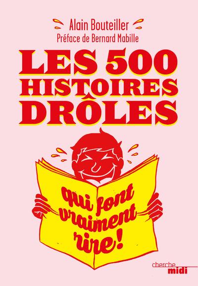 LES 500 HISTOIRES DROLES QUI FONT VRAIMENT RIRE !