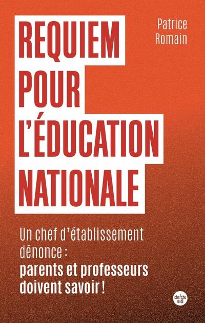 REQUIEM POUR L'EDUCATION NATIONALE - UN CHEF D'ETABLISSEMENT DENONCE : PARENTS ET PROFESSEURS DOIVEN