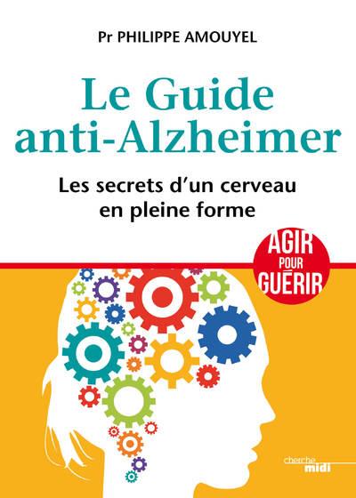 LE GUIDE ANTI-ALZHEIMER - LES SECRETS D'UN CERVEAU EN PLEINE FORME