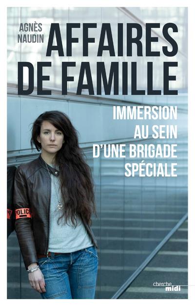 AFFAIRES DE FAMILLE - IMMERSION AU SEIN D'UNE BRIGADE SPECIALE