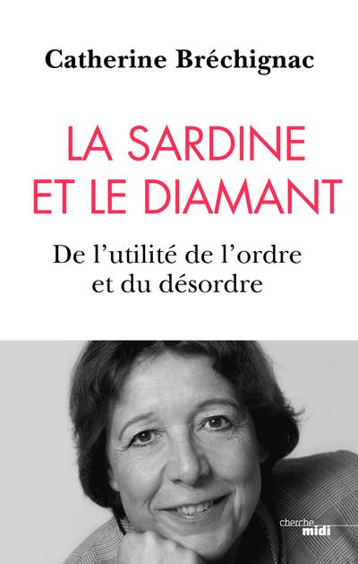 LA SARDINE ET LE DIAMANT - DE L'UTILITE DE L'ORDRE ET DU DESORDRE