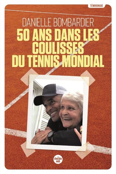 50 ANS DANS LES COULISSES DU TENNIS MONDIAL