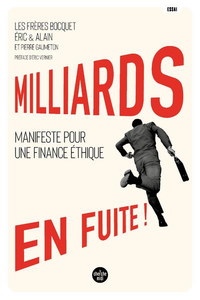 MILLIARDS EN FUITE ! - MANIFESTE POUR UNE FINANCEETHIQUE