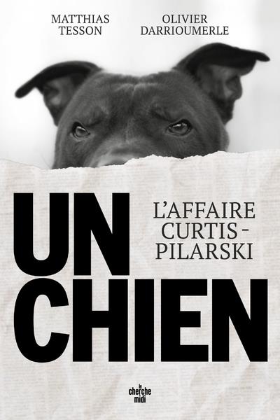 UN CHIEN - L'AFFAIRE CURTIS-PILARSKI