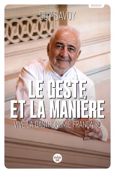 LE GESTE ET LA MANIERE - VIVE LA GASTRONOMIE