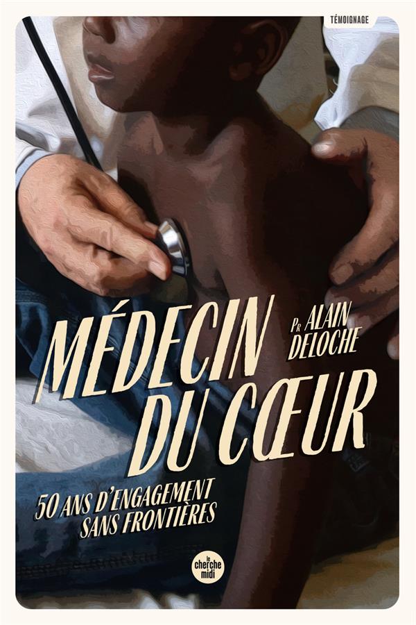 MEDECIN DU COEUR - 50 ANS D'ENGAGEMENT SANS FRONTIERES