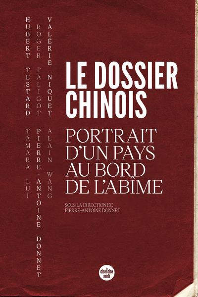 LE DOSSIER CHINOIS - PORTRAIT D UN PAYS AU BORD DE L ABIME