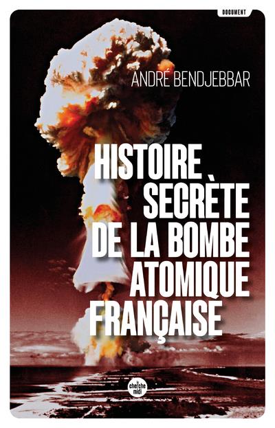 HISTOIRE SECRETE DE LA BOMBE ATOMIQUE FRANCAISE (NOUVELLE EDITION)
