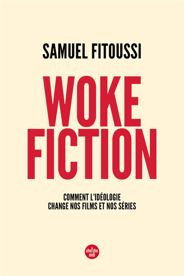 WOKE FICTION - COMMENT L'IDEOLOGIE CHANGE NOS FILMS ET NOS SERIES