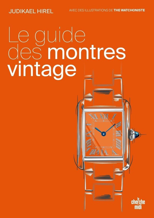 LE GUIDE DES MONTRES VINTAGE - IL EST TEMPS DE VOUS FAIRE PLAISIR