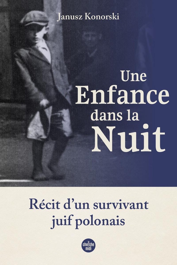 UNE ENFANCE DANS LA NUIT. RECIT D'UN SURVIVANT JUIF POLONAIS