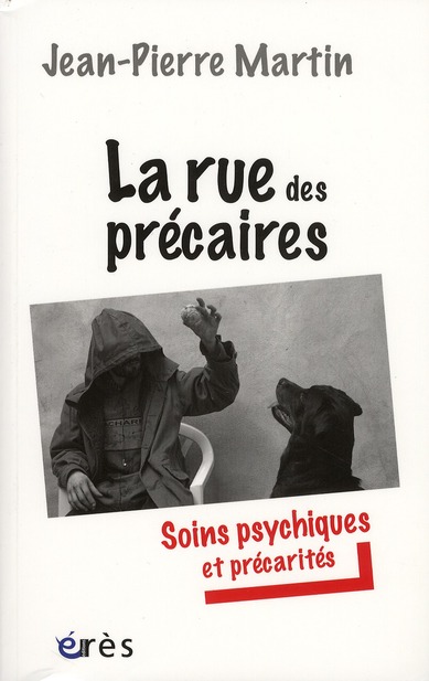 LA RUE DES PRECAIRES SOINS PSYCHIQUES ET PRECARITES