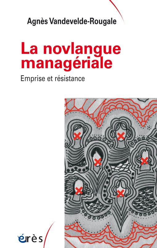 LA NOVLANGUE MANAGERIALE - EMPRISE ET RESISTANCE