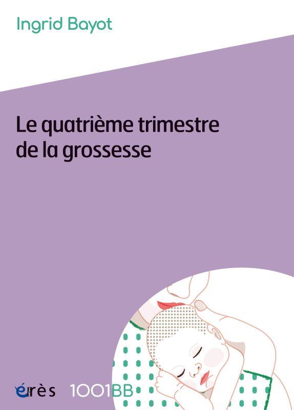 1001 BB 157 - LE QUATRIEME TRIMESTRE DE LA GROSSESSE