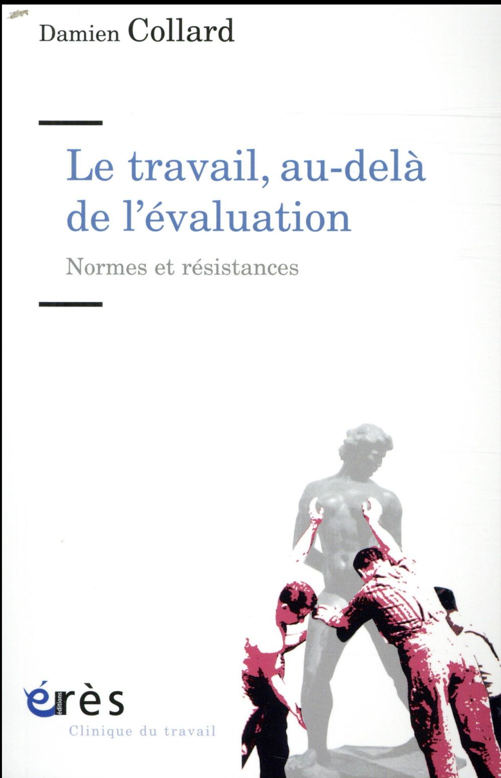 LE TRAVAIL, AU-DELA DE L'EVALUATION - NORMES ET RESISTANCES