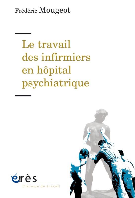 LE TRAVAIL DES INFIRMIERS EN HOPITAL PSYCHIATRIQUE