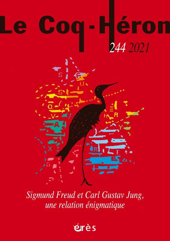 LE COQ-HERON 244 : FREUD ET JUNG : UNE RELATION ENIGMATIQUE