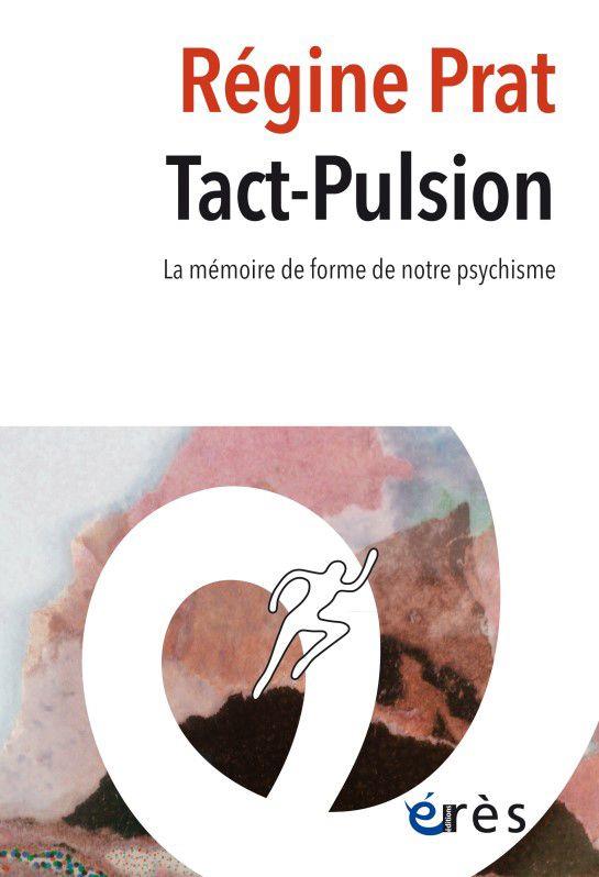 TACT-PULSION - LA MEMOIRE DE FORME DE NOTRE PSYCHISME