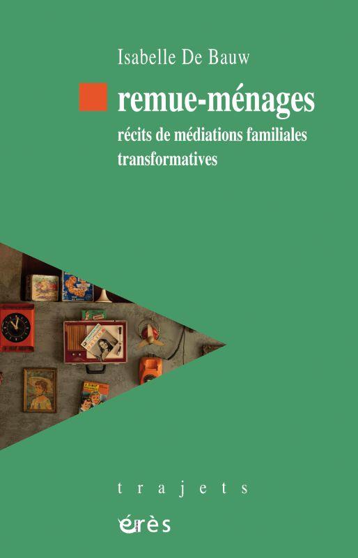 REMUE-MENAGES - RECITS DE MEDIATIONS FAMILIALES TRANSFORMATIVES