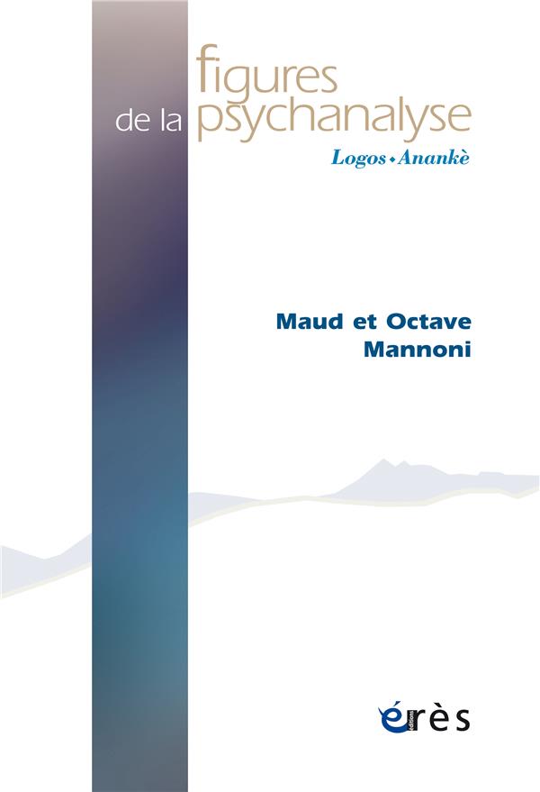 FIGURES DE LA PSYCHANALYSE 46 - MAUD ET OCTAVE MANNONI