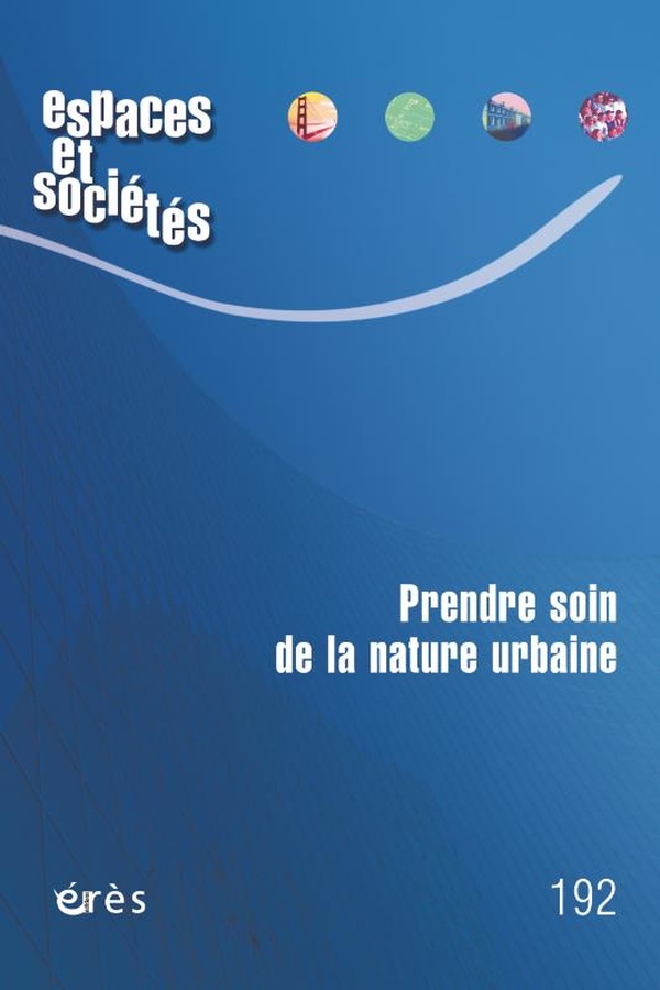 ESPACES ET SOCIETES 192 - PRENDRE SOIN DE LA NATURE URBAINE