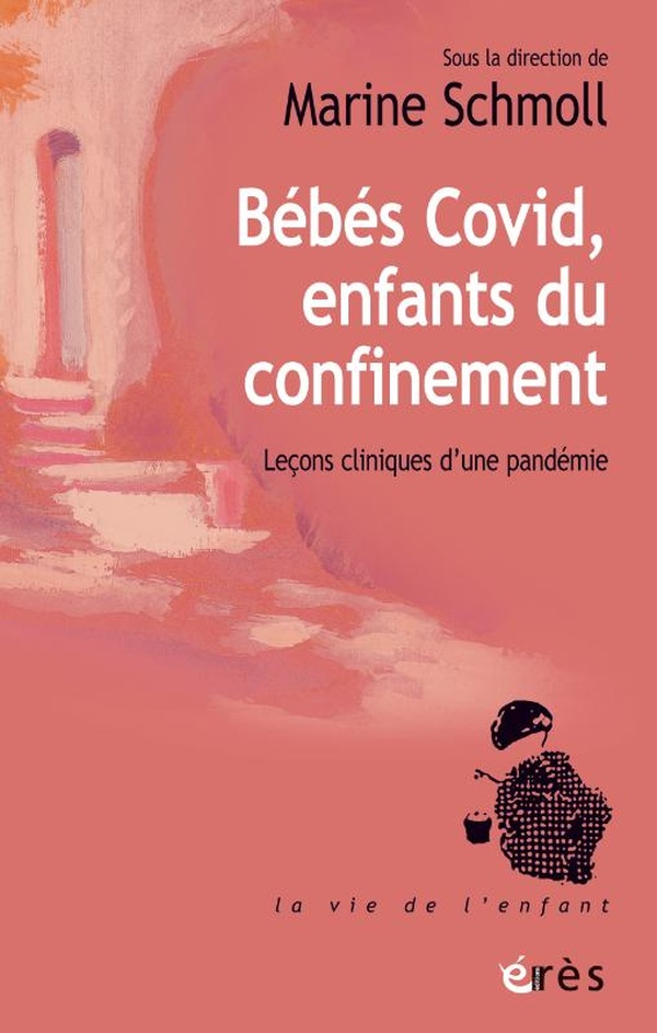 BEBES COVID, ENFANTS DU CONFINEMENT - LECONS CLINIQUES D'UNE PANDEMIE