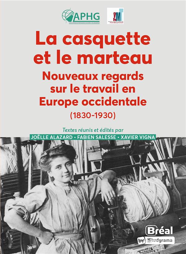 LA BLOUSE ET LE MARTEAU : HISTOIRES COMPAREES DU TRAVAIL EN EUROPE OCCIDENTALE 1830-1930
