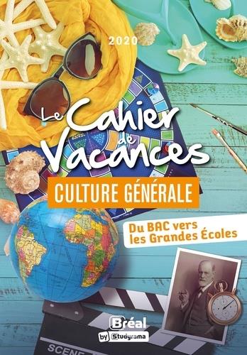 LE CAHIER DE VACANCES POUR LES GRANDES ECOLES SPECIAL CULTURE GENERALE - DU BAC VERS LES GRANDES ECO