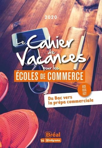 LE CAHIER DE VACANCES POUR LES ECOLES DE COMMERCE - DU BAC VERS LA PREPA COMMERCIALE