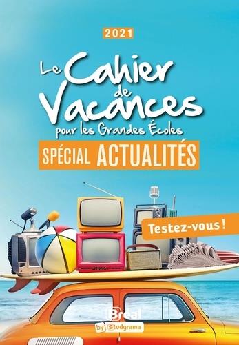 LE CAHIER DE VACANCES POUR LES GRANDES ECOLES SPECIAL ACTUALITES