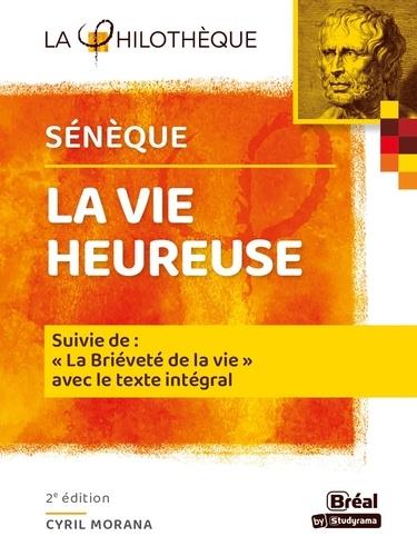 LA VIE HEUREUSE - DE LA BRIEVETE DE LA VIE SENEQUE - TEXTE INTEGRAL 2E EDITION LA VIE HEUREUSE - DE LA BRIEVETE DE LA VIE SENEQUE - TEXTE INTEGRAL 2E EDITION