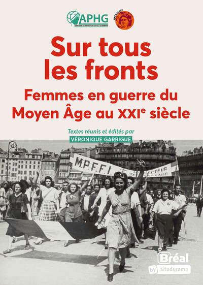 AMPHI - SUR TOUS LES FRONTS - FEMMES EN GUERRE DU MOYEN AGE AU XXIE SIECLE