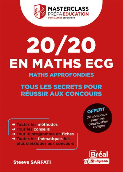 MASTER CLASS - 20/20 EN MATHS ECG - MATHS APPROFONDIES - TOUS LES SECRETS POUR REUSSIR AUX CONCOURS