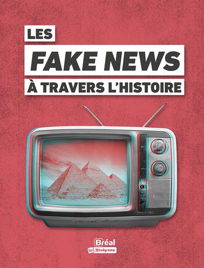 HORS COLLECTION BREAL - LES FAKE NEWS A TRAVERS L'HISTOIRE