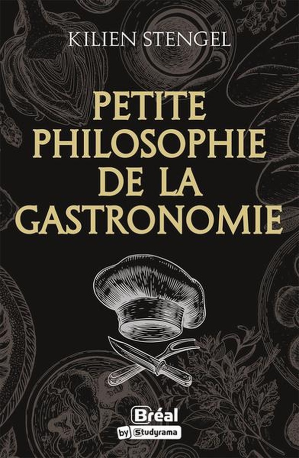 HORS COLLECTION BREAL - PETITE PHILOSOPHIE DE LA GASTRONOMIE