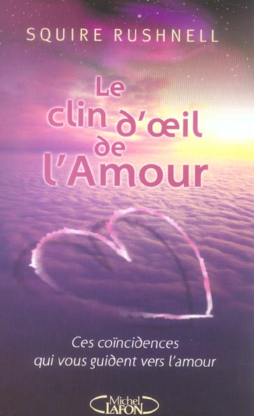 LE CLIN D'OEIL DE L'AMOUR - CES COINCIDENCES QUI VOUS GUIDENT VERS L'AMOUR