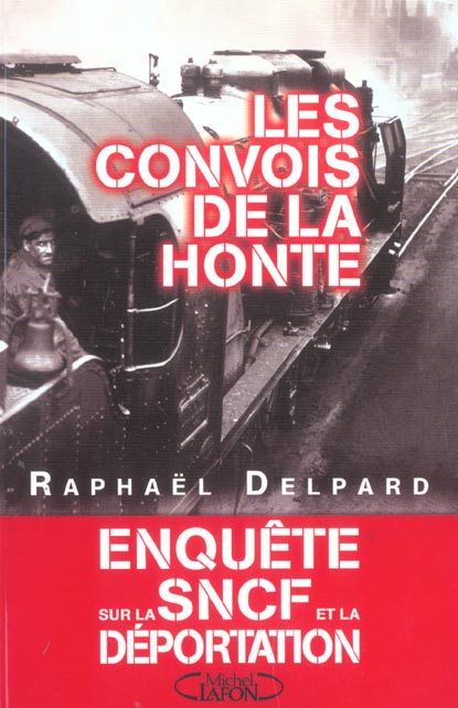 LES CONVOIS DE LA HONTE ENQUETE SUR LA SNCF ET LA DEPORTATION (1941-1945)