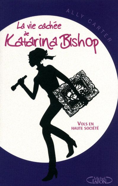 LA VIE CACHEE DE KATARINA BISHOP - TOME 1 VOLS EN HAUTE SOCIETE