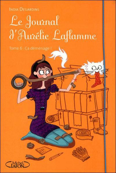 LE JOURNAL D'AURELIE LAFLAMME - TOME 6 CA DEMENAGE ! - VOL06