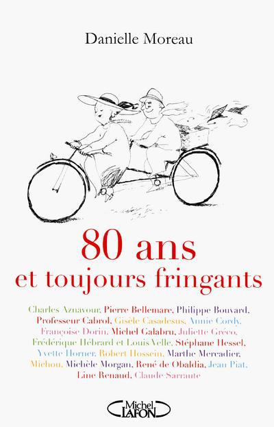 80 ANS ET TOUJOURS FRINGANTS!