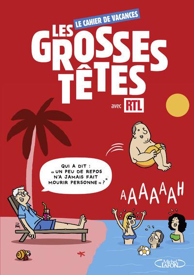 LE CAHIER DE VACANCES LES GROSSES TETES AVEC RTL