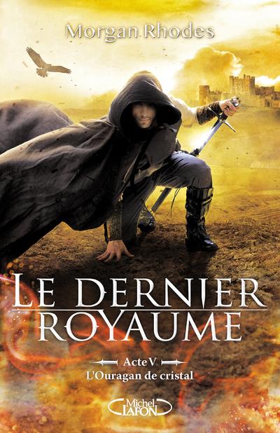 LE DERNIER ROYAUME - ACTE V L'OURAGAN DE CRISTAL