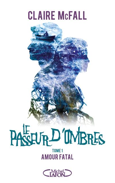 LE PASSEUR D'OMBRES - TOME 1 AMOUR FATAL - VOL01