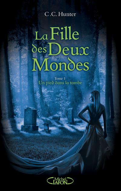 LA FILLE DES DEUX MONDES - TOME 1 UN PIED DANS LATOMBE - VOL01