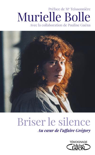 BRISER LE SILENCE - AU COEUR DE L'AFFAIRE GREGORY