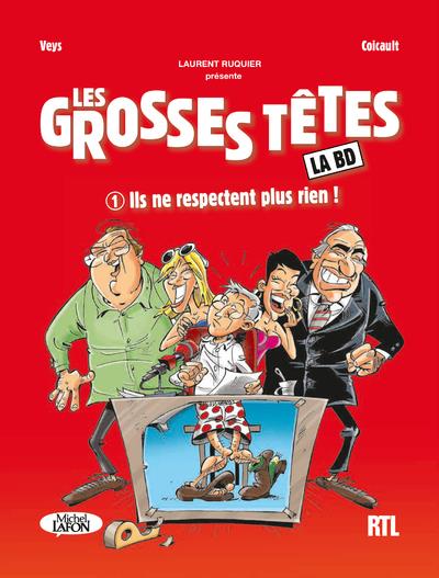 LES GROSSES TETES - TOME 1 ILS NE RESPECTENT PLUSRIEN ! - VOL01