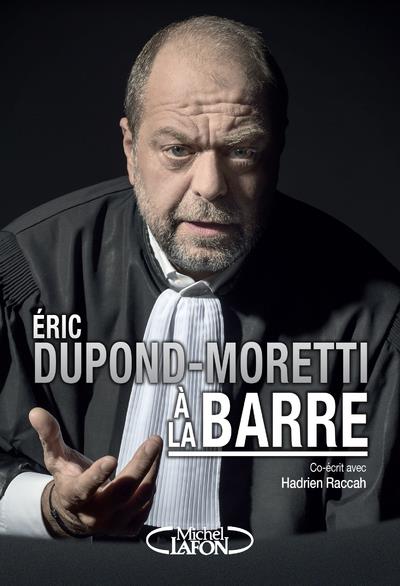 ERIC DUPOND-MORETTI A LA BARRE