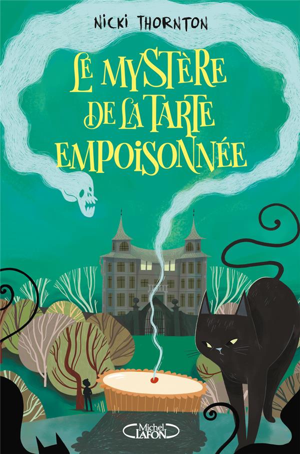 LE MYSTERE DE LA TARTE EMPOISONNEE - UNE ENQUETE MAGIQUE DE BELLADONE - TOME 1