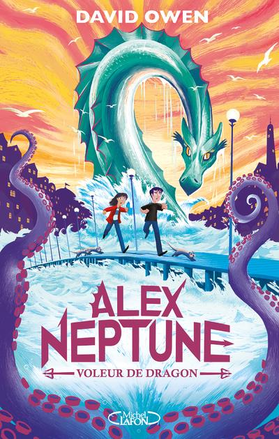 ALEX NEPTUNE - TOME 1 VOLEUR DE DRAGON