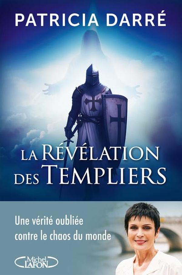 LA REVELATION DES TEMPLIERS - TOME 2 UNE VERITE OUBLIEE CONTRE LE CHAOS DU MONDE